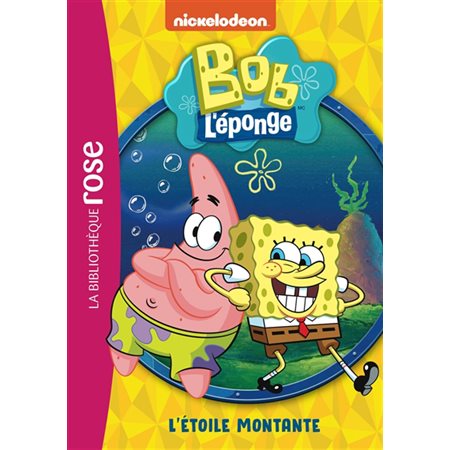 Bob l'éponge T.01 : L'étoile montante : Bibliothèque rose : 6-8