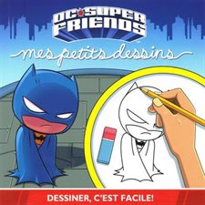 DC Super Friends : Mes petits dessins