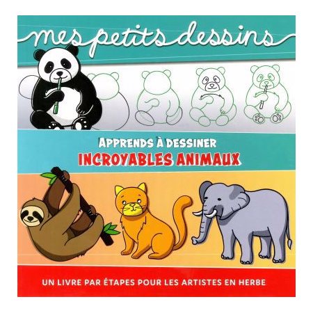 Incroyables animaux : Mes petits dessins