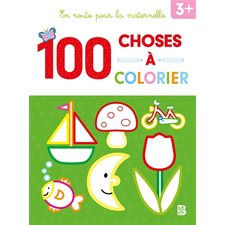 100 choses à colorier : 3 + : En route pour la maternelle