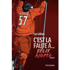 C'est la faute à Félix Riopel T.05 de la série : Édition 2022 : 12-14