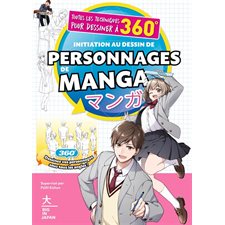 Initiation au dessin de personnages de manga : Toutes les techniques pour dessiner à 360°