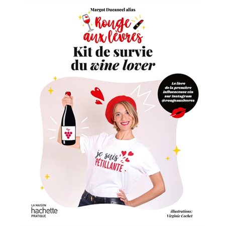 Kit de survie du wine lover : Rouge aux lèvres : Le livre de la première influenceuse vin sur Instagram