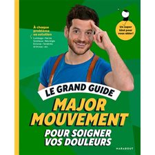 Le grand guide Major mouvement pour soigner vos douleurs