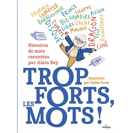 Trop forts, les mots ! : Histoires de mots