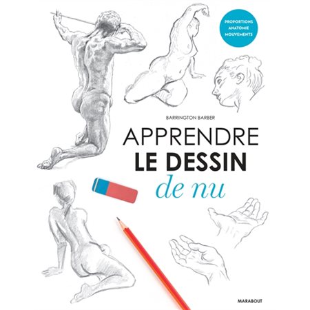 Apprendre le dessin de nu : Proportions, anatomie, mouvements