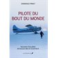 Pilote du bout du monde : Souvenirs d’un pilote de brousse dans le Grand Nord