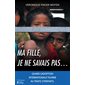 Ma fille, je ne savais pas ... : Témoignage