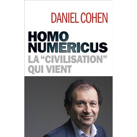 Homo numericus : La civilisation qui vient