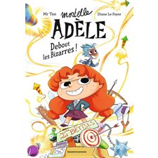 Mortelle Adèle T.03 : Debout les bizarres ! : Roman jeune : 6-8