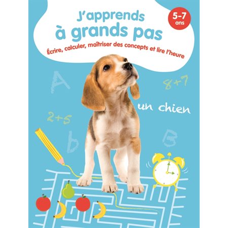 J'apprends à grands pas : Écrire, calculer, maîtriser des concepts et lire l'heure : 5-7 ans