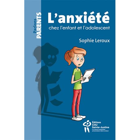 L'anxiété chez l'enfant et l'adolescent : Parlons parents