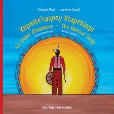 Kepmite''taqney Ktapekiaqn : Le chant d'honneur : The honour song : Couverture souple