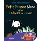 Petit poisson blanc et les trésors de la mer : Les petits Mijade : INT