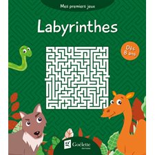 Labyrinthes : Mes premiers jeux : Dès8 ans