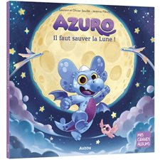 Azuro : Il faut sauver la Lune ! : Mes grands albums : Couverture rigide