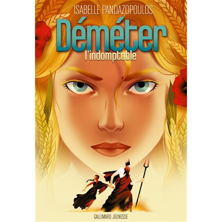 Déméter l'indomptable : Héroïnes de la mythologie : 9-11