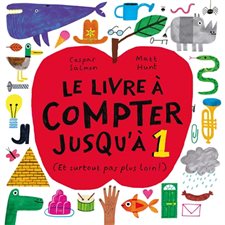 Le livre à compter jusqu'à 1 : Et surtout pas plus loin ! : Couverture rigide