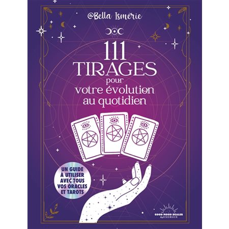 111 tirages pour votre évolution au quotidien : Un guide à utiliser avec tous vos oracles et tarots