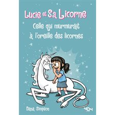 Lucie et sa licorne T.10 : Celle qui murmurait à l'oreille des licornes : Bande dessinée