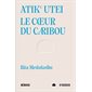 Atiku utei. Le cœur du caribou : Poésie