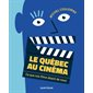 Le Québec au cinéma : ce que nos films disent de nous