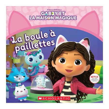 La boule à paillettes : Gabby et la Maison Magique : Couverture souple