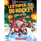 Les super six du hockey T.05 : Pris au jeu : 6-8