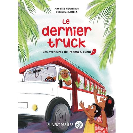 Le dernier truck : Les aventures de Poema & Tunui T.02