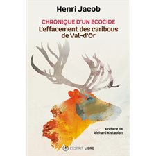 Chroniques d'un écocide : L'effacement des caribous de Val-d'Or