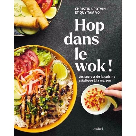 Hop dans le wok! : Les secrets de la cuisine asiatique à la maison