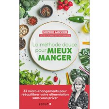 La méthode douce pour mieux manger : 33 micro-changements pour rééquilibrer votre alimentation sans vous priver