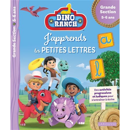 Dino ranch : J'apprends les petites lettres : Des activités progressives et ludiques pour s'entraîner à écrire : Grande section, 5-6 ans