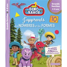 Dino ranch : J'apprends les nombres et les formes : Des activités progressives et ludiques pour s'entraîner à compter : Grande section, 5-6 ans