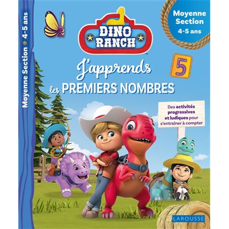 Dino ranch : J'apprends les premiers nombres : Des activités progressives et ludiques pour s'entraîner à compter : Moyenne section, 4-5 ans