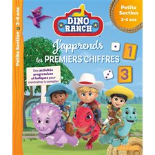 Dino ranch : J'apprends les premiers chiffres : Des activités progressives et ludiques pour s'entraîner à compter : Petite section, 3-4 ans