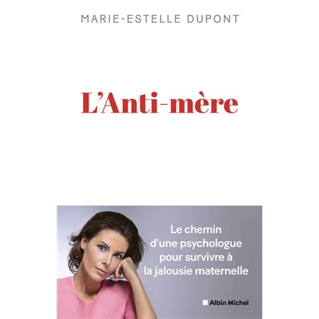 L'anti-mère : Le chemin d'une psychologue pour survivre à la jalousie maternelle