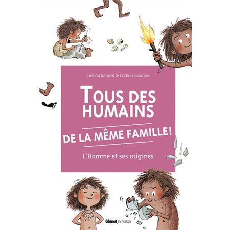 Tous des humains de la même famille ! : L'homme et ses origines