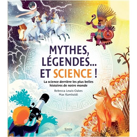 Mythes, légendes ... et science ! : La science derrière les plus belles histoires de notre monde