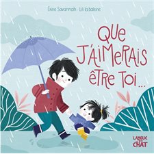 Que j'aimerais être toi ... : Livre cartonné