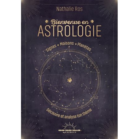 Bienvenue en astrologie : Signes, maisons, planètes : Découvre et analyse ton thème
