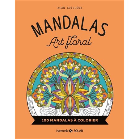 Mandalas art floral : 100 mandalas à colorier