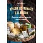 Réussir ses fromages à la maison : Frais ou affinés, yaourts, beurre, crème ...