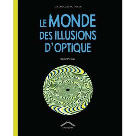 Le monde des illusions d'optique : Aux couleurs du monde