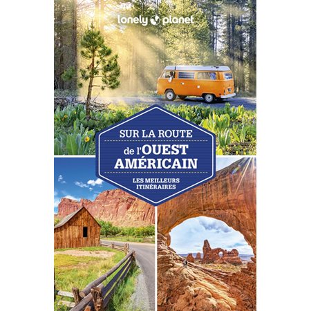 Sur la route de l'Ouest américain : Les meilleurs itinéraires (Lonely planet) : 3e édition