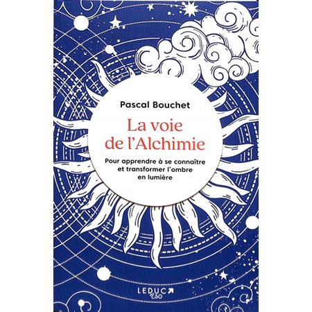 La voie de l'alchimie : Pour apprendre à se connaître et transformer l'ombre en lumière