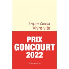 Vivre vite : PRIX GONCOURT 2022