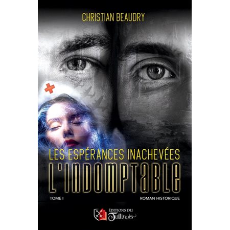 Les espérances inachevées T.01 : L'indomptable : HIS