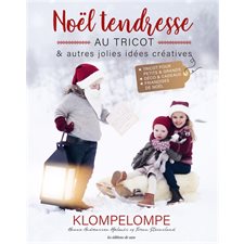 Noël tendresse : Au tricot & autres jolies idées créatives