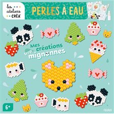 Mes créations trop mignonnes : Perles à eau : 6+